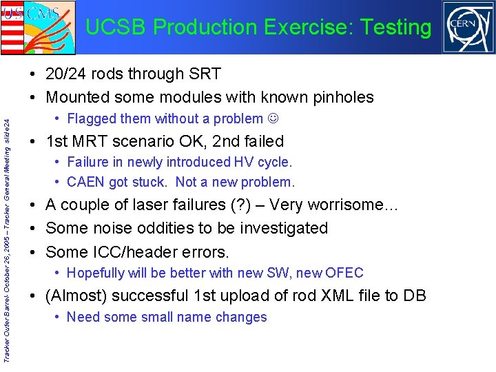 UCSB Production Exercise: Testing Tracker Outer Barrel- October 26, 2005 – Tracker General Meeting