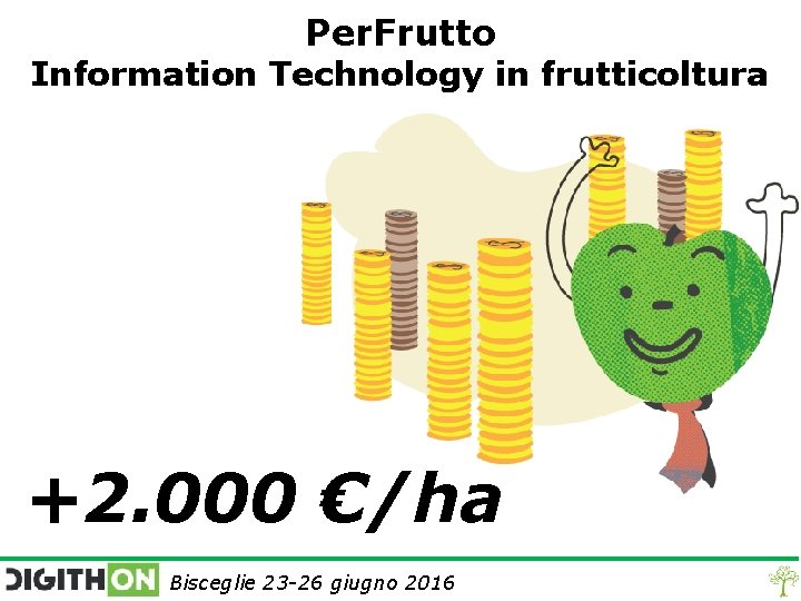 Per. Frutto Information Technology in frutticoltura +2. 000 €/ha Bisceglie 23 -26 giugno 2016