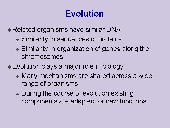 Evolution u Related organisms have similar DNA l Similarity in sequences of proteins l