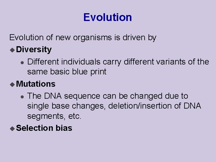 Evolution of new organisms is driven by u Diversity l Different individuals carry different