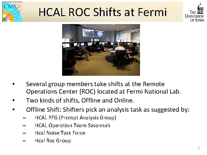 HCAL ROC Shifts at Fermi Several group members take shifts at the Remote Operations