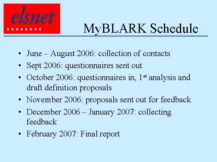 My. BLARK Schedule • June – August 2006: collection of contacts • Sept 2006: