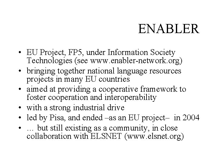 ENABLER • EU Project, FP 5, under Information Society Technologies (see www. enabler-network. org)