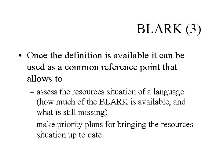 BLARK (3) • Once the definition is available it can be used as a