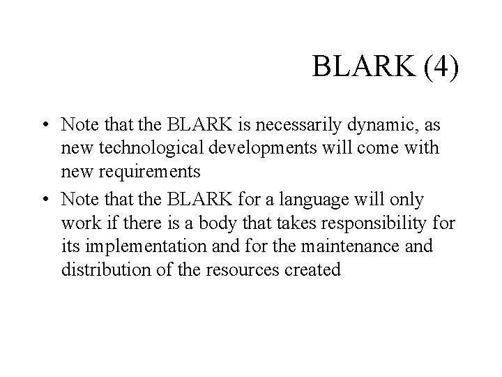 BLARK (4) • Note that the BLARK is necessarily dynamic, as new technological developments