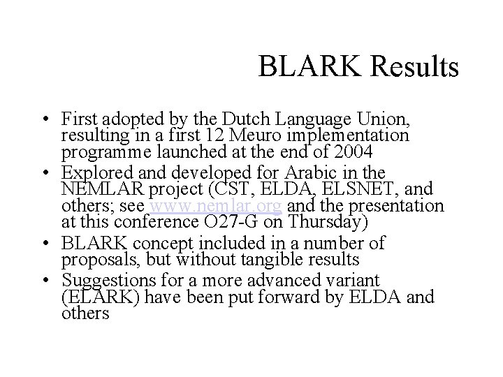 BLARK Results • First adopted by the Dutch Language Union, resulting in a first