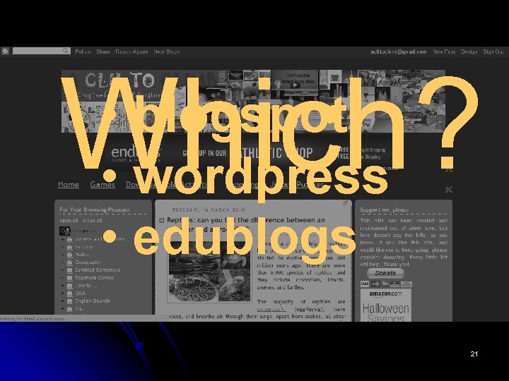 Which? • blogspot • wordpress • edublogs 21 