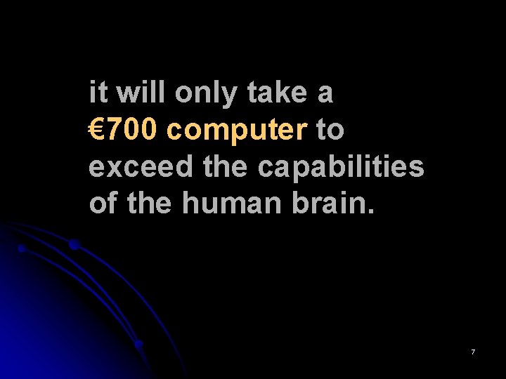 it will only take a € 700 computer to exceed the capabilities of the