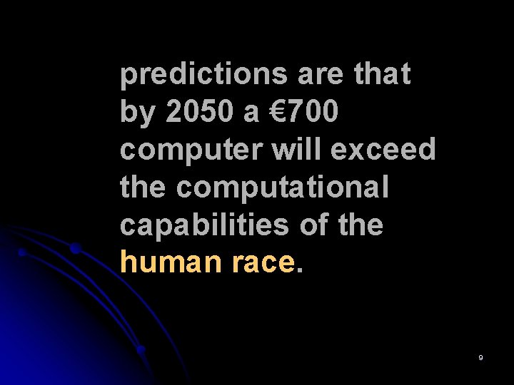 predictions are that by 2050 a € 700 computer will exceed the computational capabilities