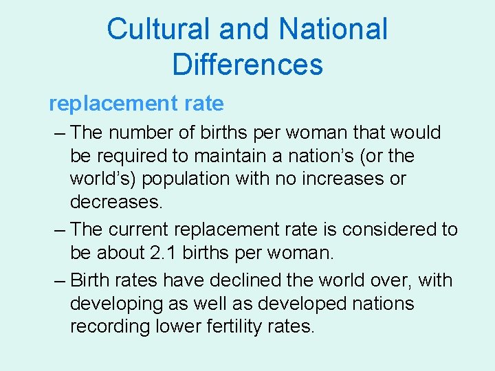 Cultural and National Differences replacement rate – The number of births per woman that