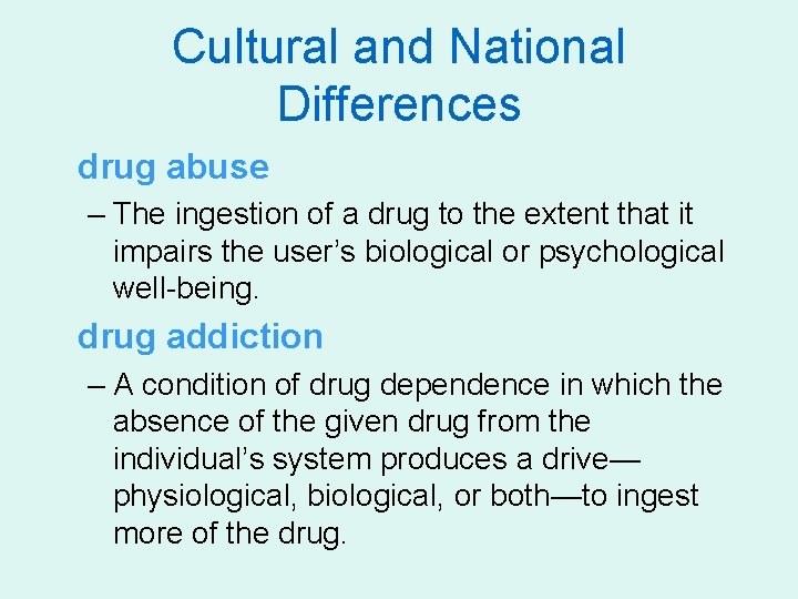 Cultural and National Differences drug abuse – The ingestion of a drug to the