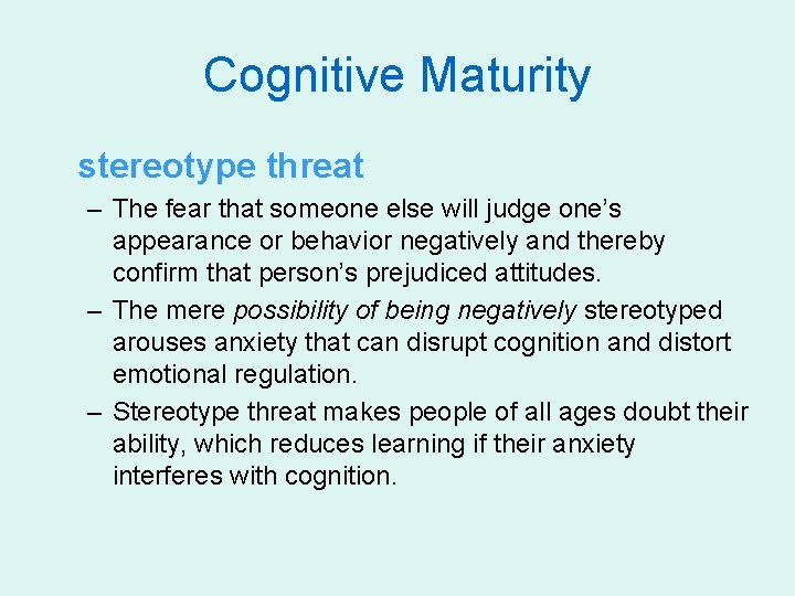 Cognitive Maturity stereotype threat – The fear that someone else will judge one’s appearance