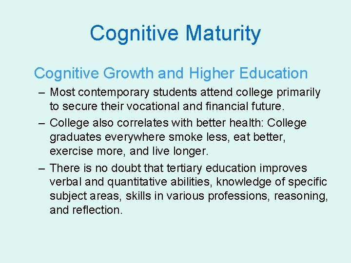 Cognitive Maturity Cognitive Growth and Higher Education – Most contemporary students attend college primarily