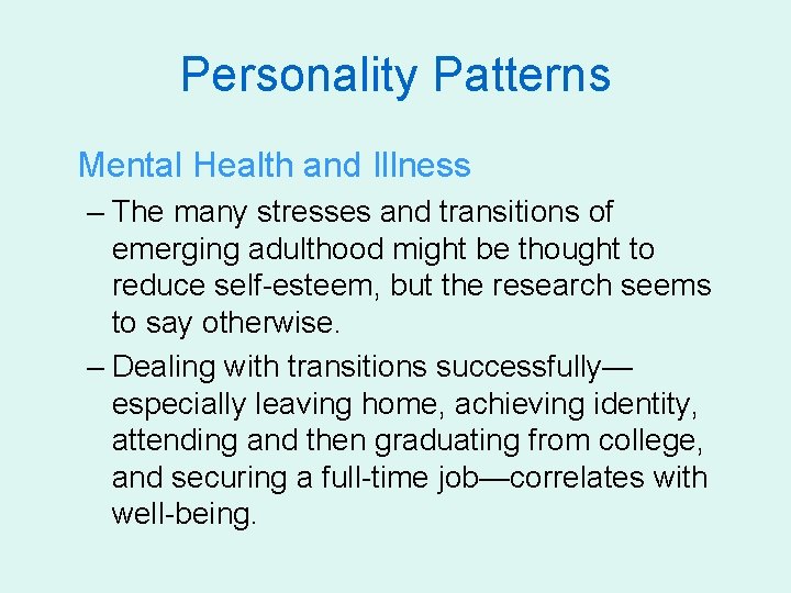 Personality Patterns Mental Health and Illness – The many stresses and transitions of emerging