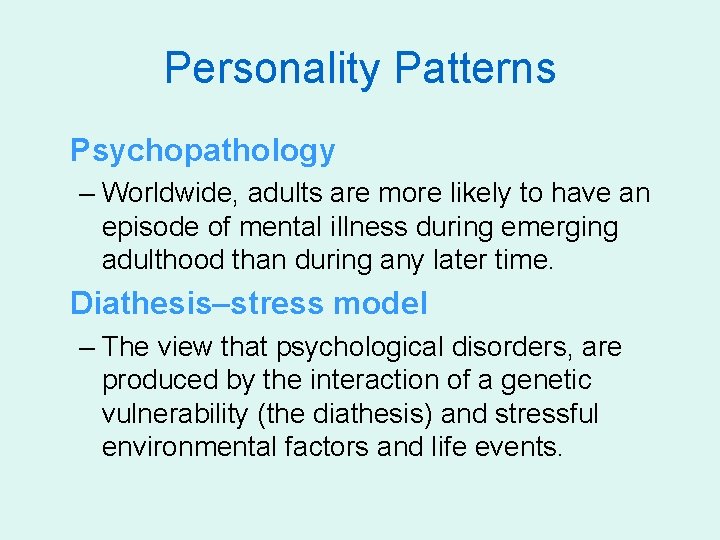 Personality Patterns Psychopathology – Worldwide, adults are more likely to have an episode of
