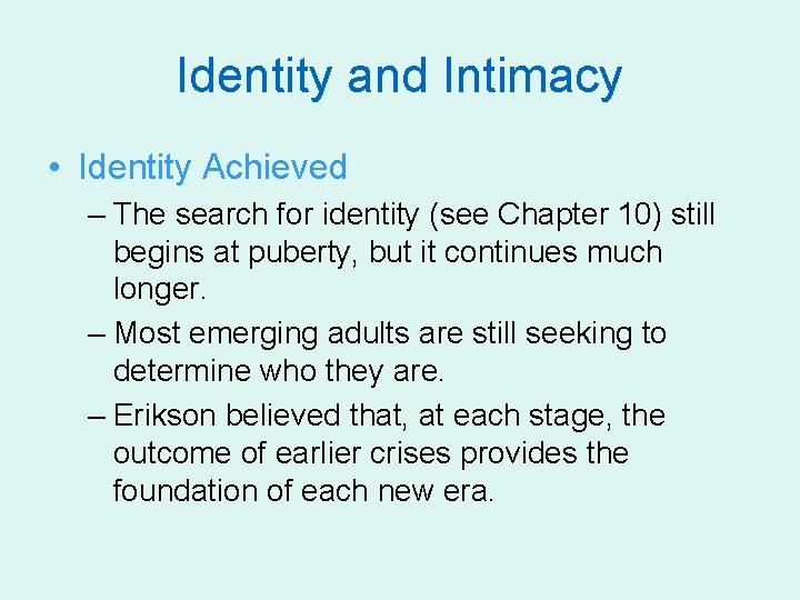 Identity and Intimacy • Identity Achieved – The search for identity (see Chapter 10)