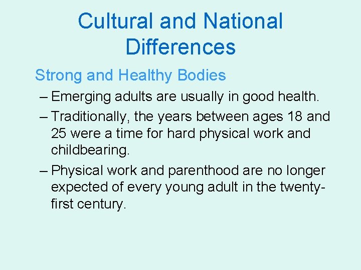 Cultural and National Differences Strong and Healthy Bodies – Emerging adults are usually in