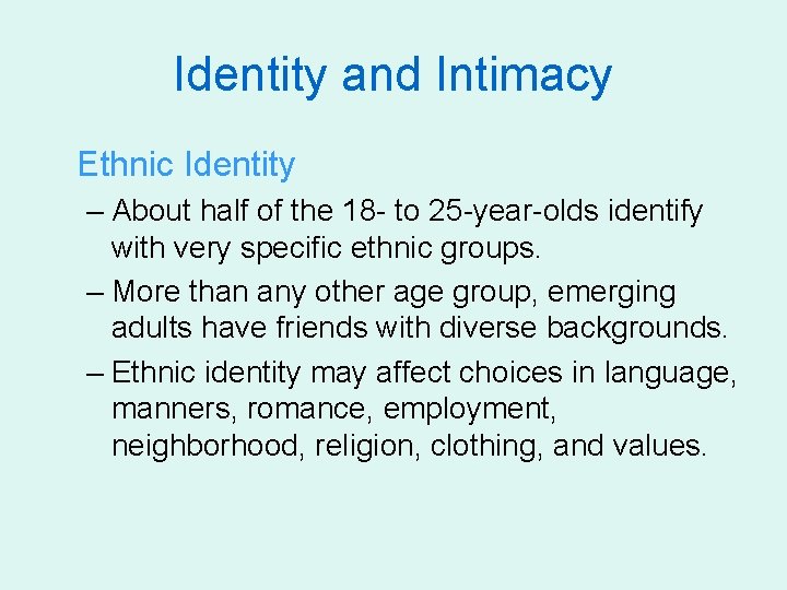 Identity and Intimacy Ethnic Identity – About half of the 18 - to 25