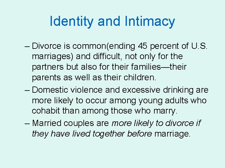 Identity and Intimacy – Divorce is common(ending 45 percent of U. S. marriages) and