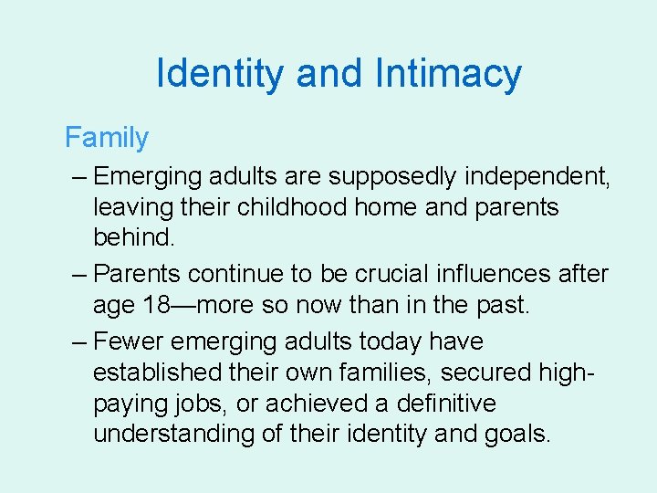 Identity and Intimacy Family – Emerging adults are supposedly independent, leaving their childhood home