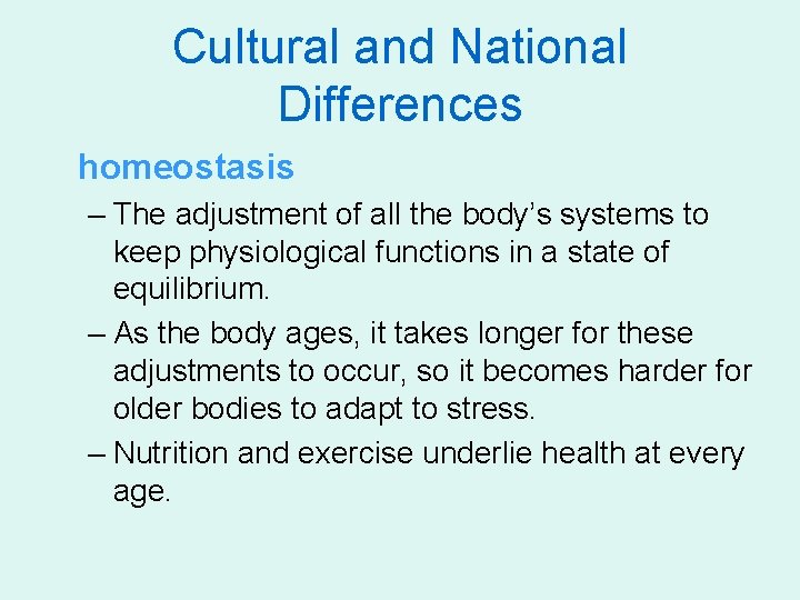 Cultural and National Differences homeostasis – The adjustment of all the body’s systems to