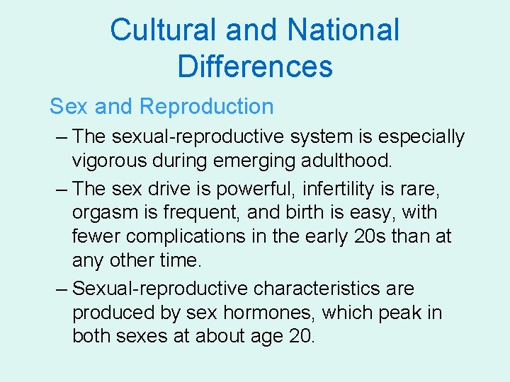 Cultural and National Differences Sex and Reproduction – The sexual-reproductive system is especially vigorous