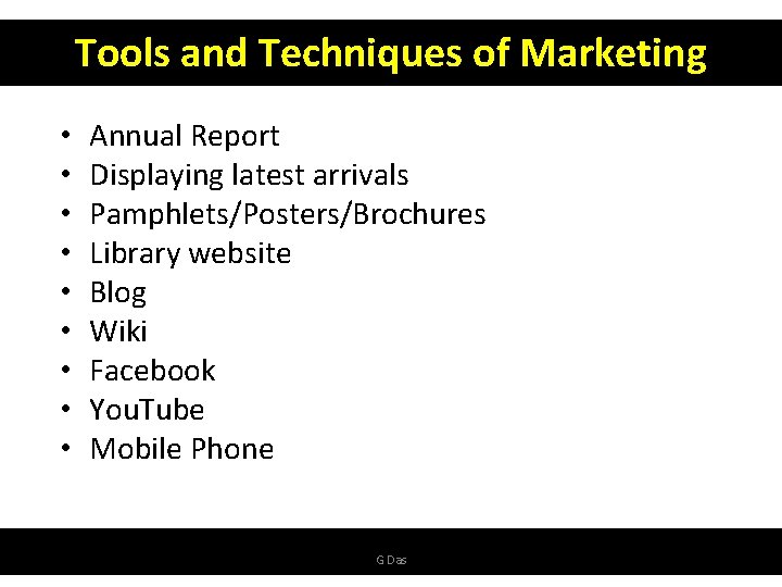 Tools and Techniques of Marketing • • • Annual Report Displaying latest arrivals Pamphlets/Posters/Brochures