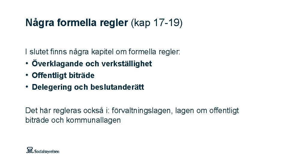 Några formella regler (kap 17 -19) I slutet finns några kapitel om formella regler: