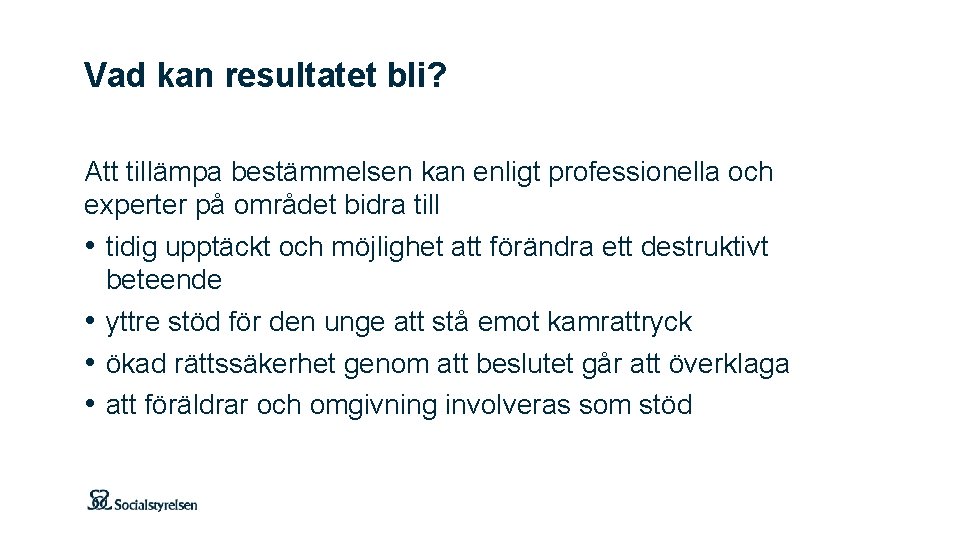 Vad kan resultatet bli? Att tillämpa bestämmelsen kan enligt professionella och experter på området