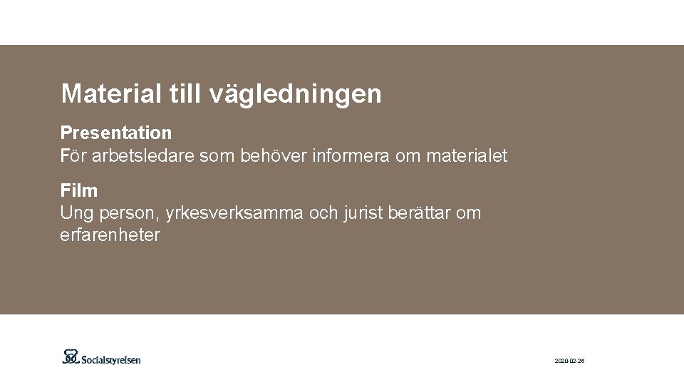 Material till vägledningen Presentation För arbetsledare som behöver informera om materialet Film Ung person,