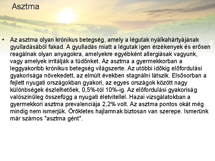 Asztma • Az asztma olyan krónikus betegség, amely a légutak nyálkahártyájának gyulladásából fakad. A