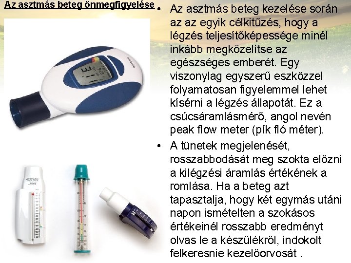 Az asztmás beteg önmegfigyelése • Az asztmás beteg kezelése során az az egyik célkitűzés,