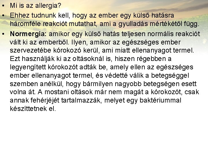  • Mi is az allergia? • Ehhez tudnunk kell, hogy az ember egy