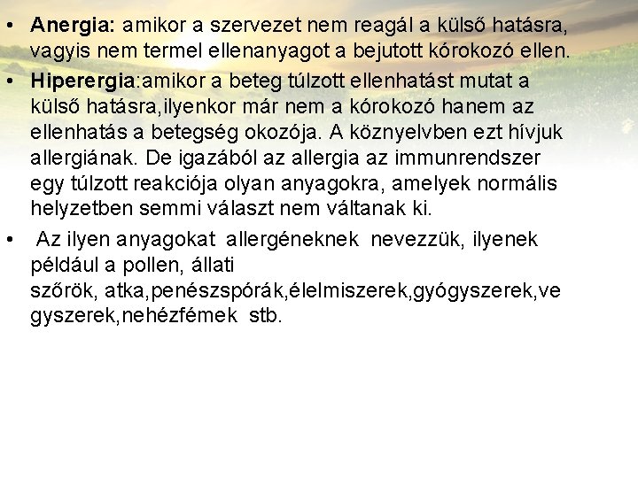  • Anergia: amikor a szervezet nem reagál a külső hatásra, vagyis nem termel