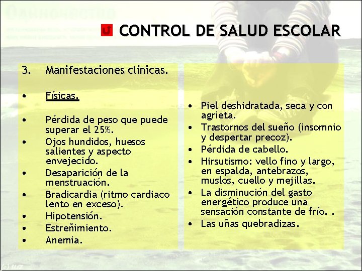 CONTROL DE SALUD ESCOLAR 3. Manifestaciones clínicas. • Físicas. • Pérdida de peso que