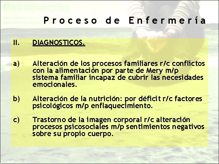 Proceso de Enfermería II. DIAGNOSTICOS. a) Alteración de los procesos familiares r/c conflictos con