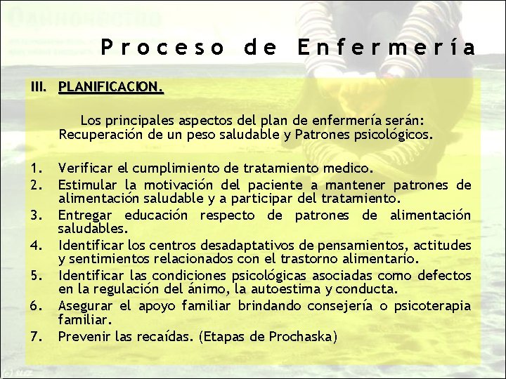 Proceso de Enfermería III. PLANIFICACION. Los principales aspectos del plan de enfermería serán: Recuperación