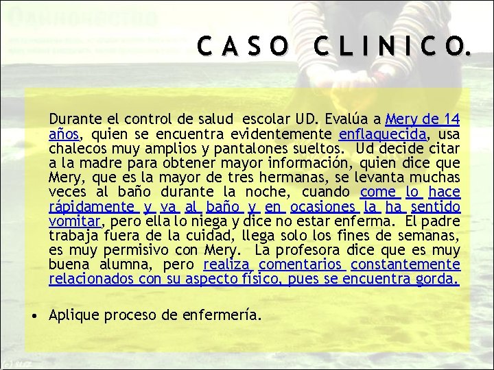 C A S O C L I N I C O. Durante el control