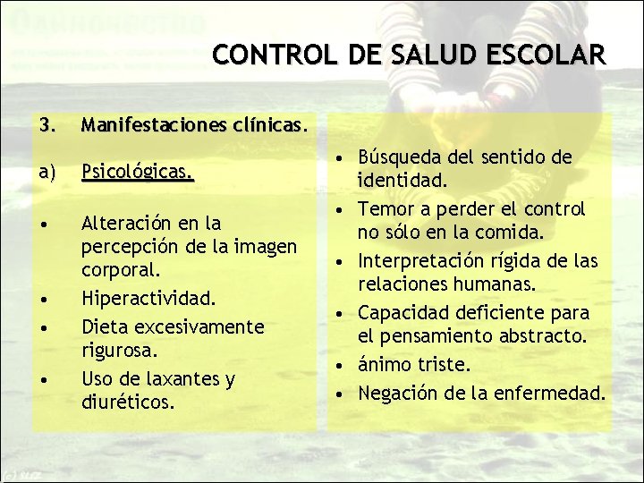 CONTROL DE SALUD ESCOLAR 3. Manifestaciones clínicas. a) Psicológicas. • Alteración en la percepción