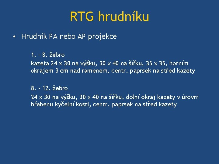 RTG hrudníku • Hrudník PA nebo AP projekce 1. – 8. žebro kazeta 24