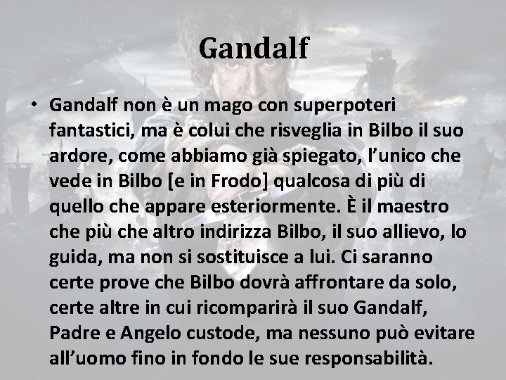 Gandalf • Gandalf non è un mago con superpoteri fantastici, ma è colui che