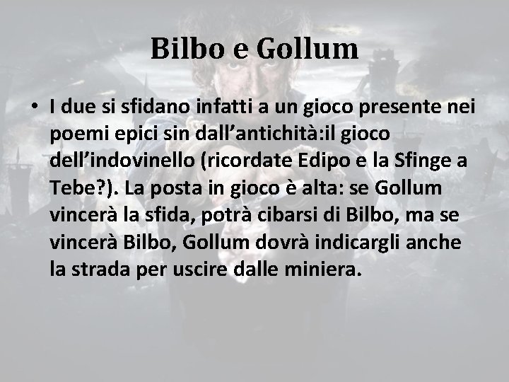 Bilbo e Gollum • I due si sfidano infatti a un gioco presente nei