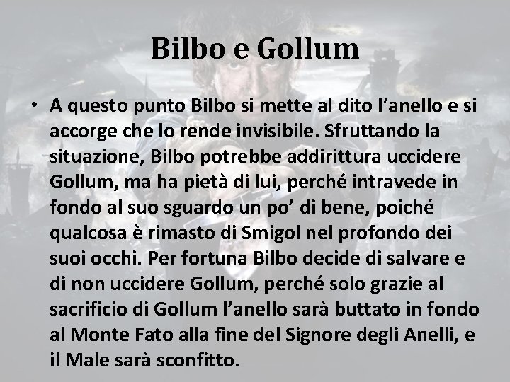 Bilbo e Gollum • A questo punto Bilbo si mette al dito l’anello e