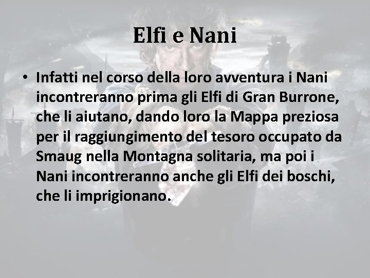 Elfi e Nani • Infatti nel corso della loro avventura i Nani incontreranno prima