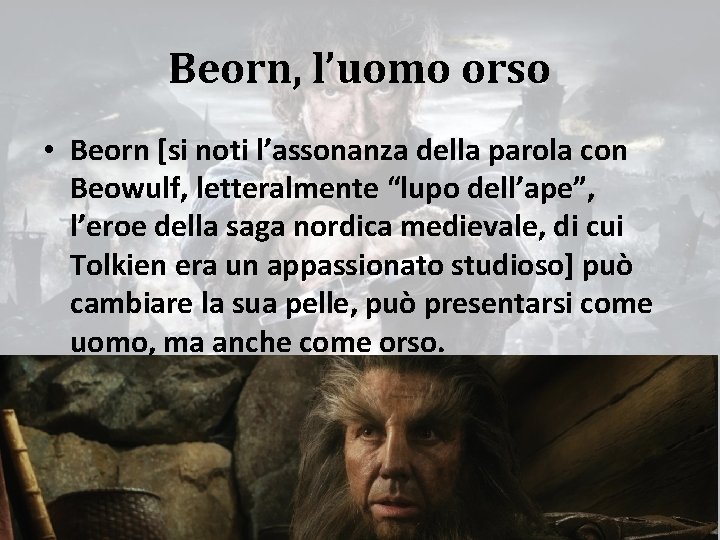 Beorn, l’uomo orso • Beorn [si noti l’assonanza della parola con Beowulf, letteralmente “lupo