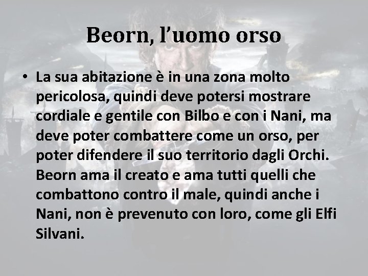 Beorn, l’uomo orso • La sua abitazione è in una zona molto pericolosa, quindi