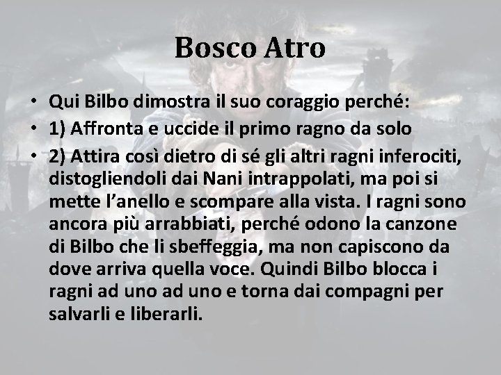 Bosco Atro • Qui Bilbo dimostra il suo coraggio perché: • 1) Affronta e