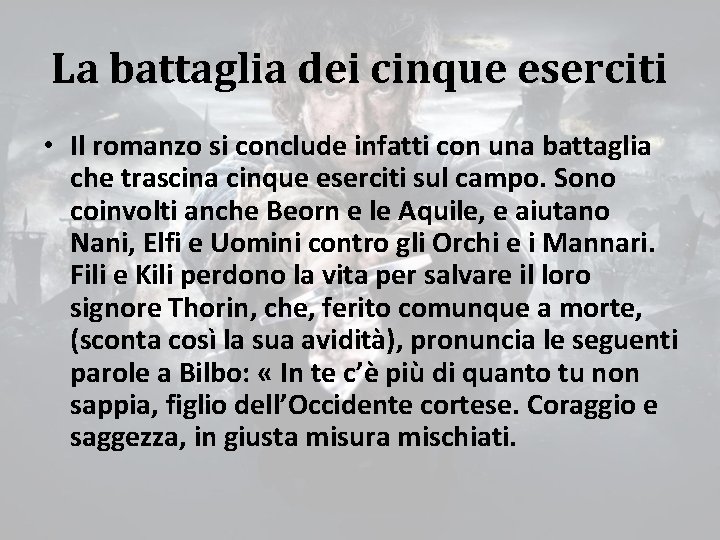 La battaglia dei cinque eserciti • Il romanzo si conclude infatti con una battaglia