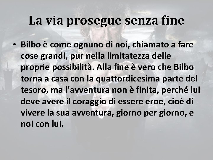 La via prosegue senza fine • Bilbo è come ognuno di noi, chiamato a