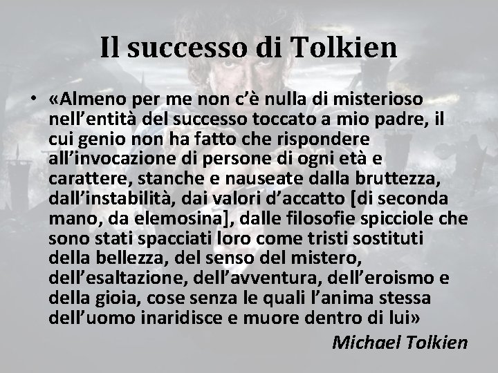 Il successo di Tolkien • «Almeno per me non c’è nulla di misterioso nell’entità